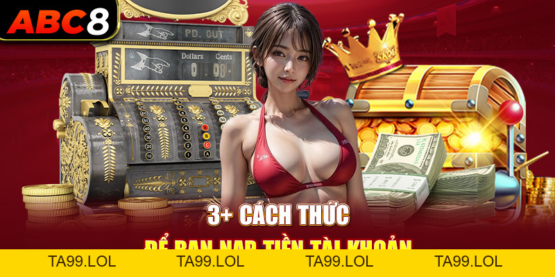 Nạp Tiền ABC8 - Chi Tiết Thao Tác Nhanh Gọn Trong Giây Lát