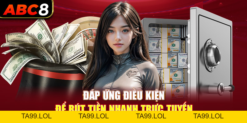 Rút Tiền ABC8 - Chi Tiết Cách Thao Tác Dễ Hiểu Nhất Cho Tân Thủ