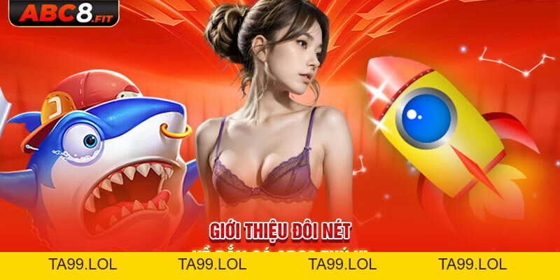 Sảnh Game Bắn Cá ABC8 - Thiên Đường Cá Cược Hàng Đầu