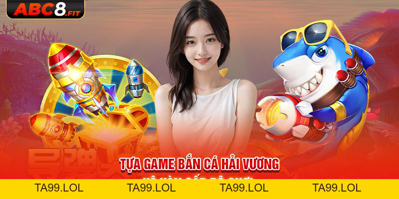 Bắn Cá Hải Vương - Siêu Phẩm Game Kiếm Xu Đổi Thưởng 2026 - abc8.fit
