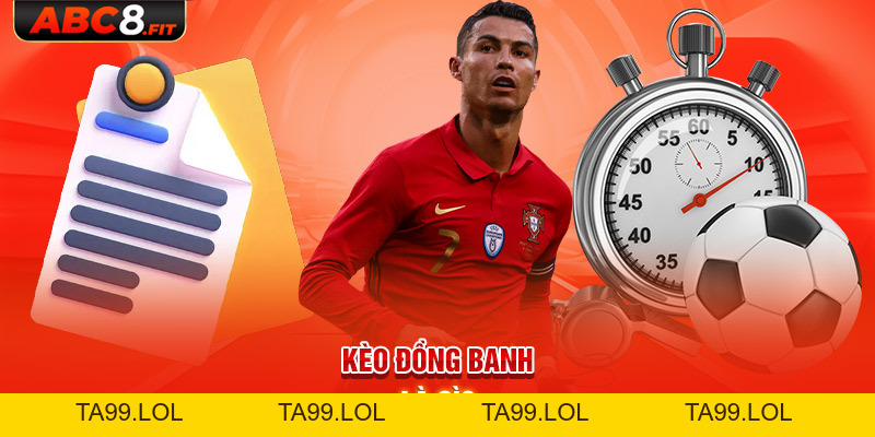Kèo Đồng Banh - Kinh Nghiệm Bắt Kèo Bất Bại Cho Người Chơi